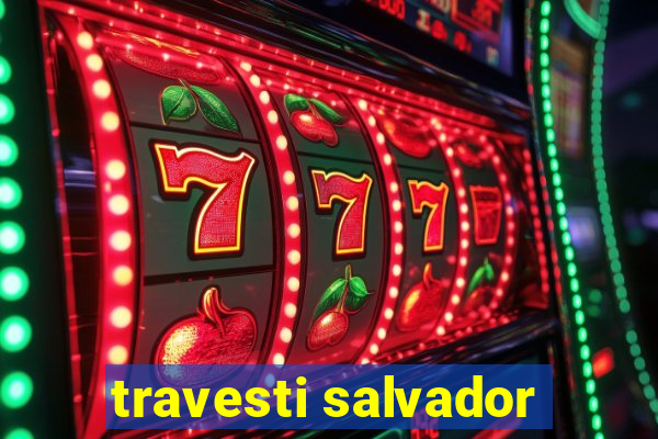 travesti salvador